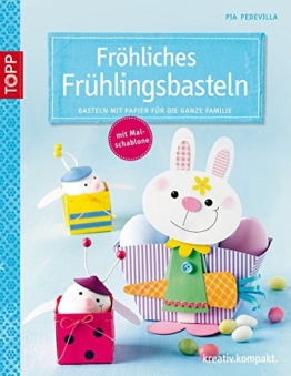 Fröhliches Frühlingsbasteln: Basteln mit Papier für die ganze Familie (kreativ.kompakt.) -