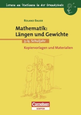 Lernen an Stationen in der Grundschule - Bisherige Ausgabe: 3./4. Schuljahr - Mathematik: Längen und Gewichte: Kopiervorlagen und Materialien -